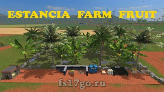 Мод «Estancia Lapacho Farm Fruit» для Farming Simulator 2017